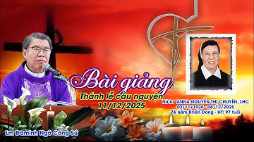 BÀI GIẢNG II CHA QUẢN HẠT ĐAMINH NGÔ CÔNG SỨ - LỄ CẦU NGUYỆN CHO SOEUR ANNA NGUYỄN THỊ CHUYÊN, LHC.