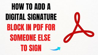 How to Add a Digital Signature Block in PDF for Someone Else to Sign – Full Guide