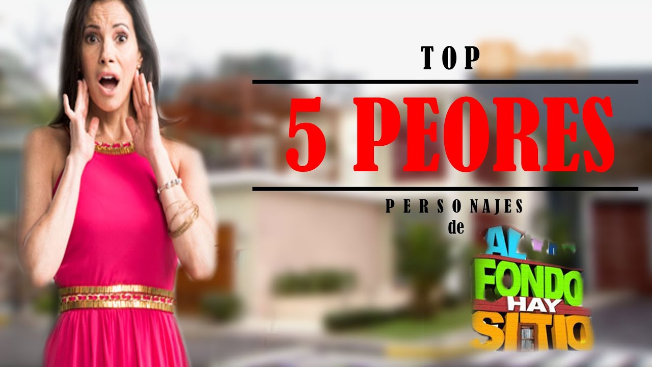 Top 5 PEORES personajes de Al Fondo Hay Sitio