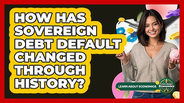 How Has Sovereign Debt Default Changed Through History? - Learn About Economics