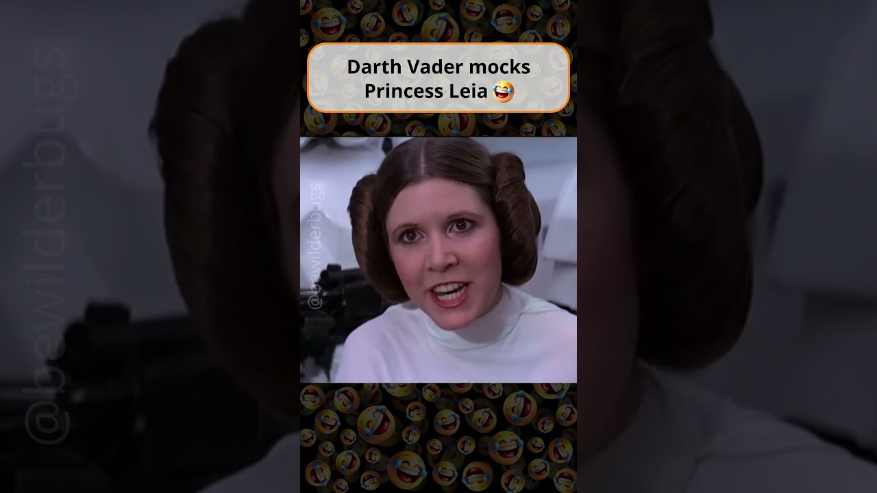 Darth Vader Mocks Princess Leia