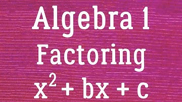 Algebra - Factoring Quadratics (Part 1)