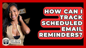 How Can I Track Scheduled Email Reminders? - TheEmailToolbox.com