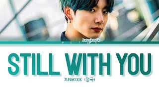 JUNGKOOK (정국) - 'STILL WITH YOU' (color coded lyrics 가사/Han/Rom/PT-BR)