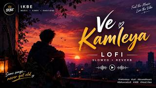 Ve Kamleya (Lofi) | Slowed + Reverb | Arijit Singh | DETROIT