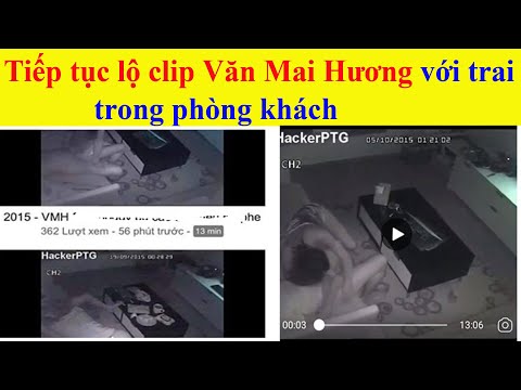 Clip Văn Mai Hương - Lại lộ tiếp clip Văn Mai Hương với trai trong phòng khách