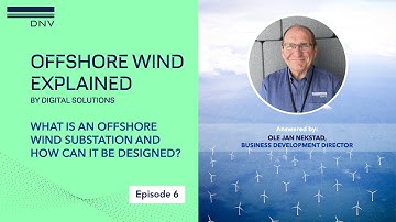 Offshore Wind Explained E6: What is an offshore wind substations and how can it be designed?