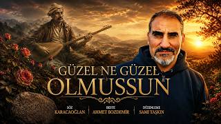 Güzel Ne Güzel Olmuşsun - Söz - Karacağlan - Beste - Ahmet Bozdoğan - Düzenleme - Sami Taşkin