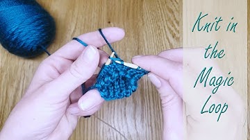 The Magic Loop - Knit in the Round on Long Circular Needles