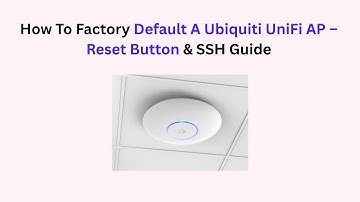 How To Factory Default A Ubiquiti UniFi AP – Reset Button & SSH Guide