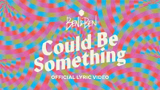 Ben&Ben - Could Be Something | Official Lyric Video by Ben&Ben 420,831 views 10 months ago 3 minutes, 17 seconds