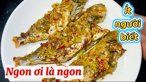 Cá chiên muối sả mà cho muối trực tiếp là sai lầm - Cách ướp cá chiên vừa khẩu vị của từng người