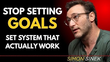 Stop Setting Goals-Build Systems That Actually Work | Simon Sinek’s Motivational Speech #motivation