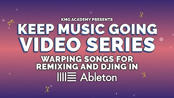 Warping Songs for Remixing and DJing in Ableton Live Tutorial // Keep Music Going Video Series