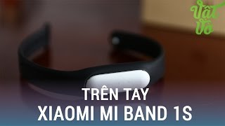Vật Vờ| Trên tay & đánh giá nhanh Xiaomi Mi Band 1S: theo dõi sức khỏe giá rẻ