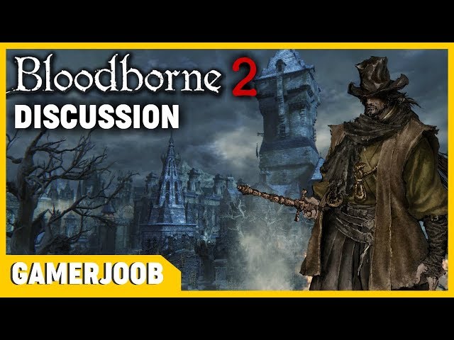 Bloodborne 2 - News and what we'd love to see