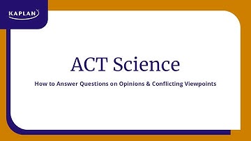 ACT Science: The Science Conflicting Viewpoints Passage | Kaplan SAT & ACT Prep