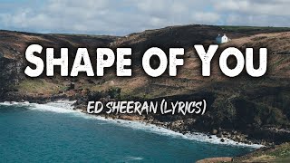 Shape of You - Ed Sheeran (Lyrics)