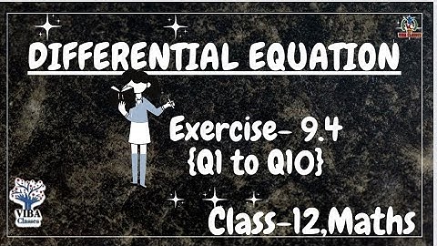 🎯Exercise - 9.4 {Q 1 to Q10} || Differential Equation || Class -12 || Maths || NCERT Solutions ||