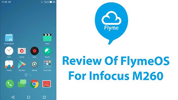 Review Of Flyme OS For Infocus M260