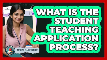 What Is The Student Teaching Application Process? - Aspiring Teacher Guide