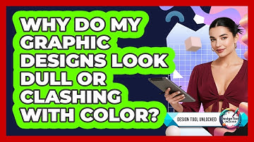 Why Do My Graphic Designs Look Dull Or Clashing With Color? - Design Tool Unlocked