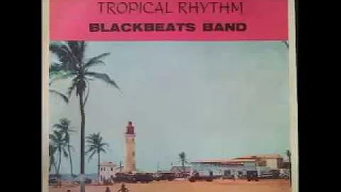 Blackbeats Band ‎– Tropical Rhythm : 60's GHANAIAN Highlife Folk Old Music Songs African FULL Album