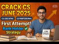 Crack CS June 2025 in First Attempt: How to Prepare Like a Rank Holder cs executive CS Professional