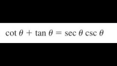 Verify cot(theta) + tan(theta) = sec(theta) csc(theta)