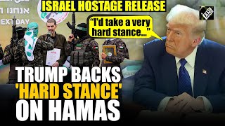 “Take very hard stance…” Donald Trump advocates taking a "hard stance" on Gaza ahead hostage release