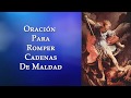 Oración Para Romper Cadenas De Maldad, Hechizería, Maleficios, Maldiciones, Enemigos y Brujerias