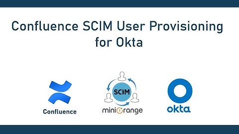 Confluence SCIM User & Group Provisioning for Okta | SCIM integration for Okta | Confluence SCIM