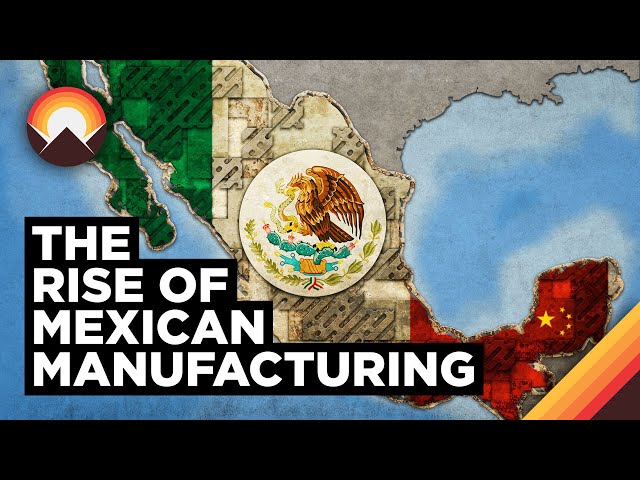 Thumbnail for How Mexico is Becoming the New China