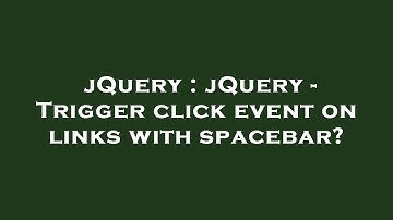 jQuery : jQuery - Trigger click event on links with spacebar?