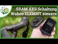 SRAM AXS steuert Wahoo ELEMNT ⚡ Einfach bei jeder AXS Schaltung nachrüsten 🌟