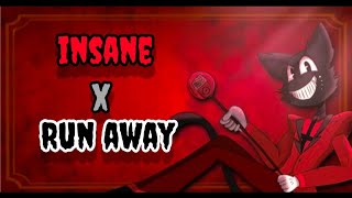 Run insane (run away x insane) mashup 