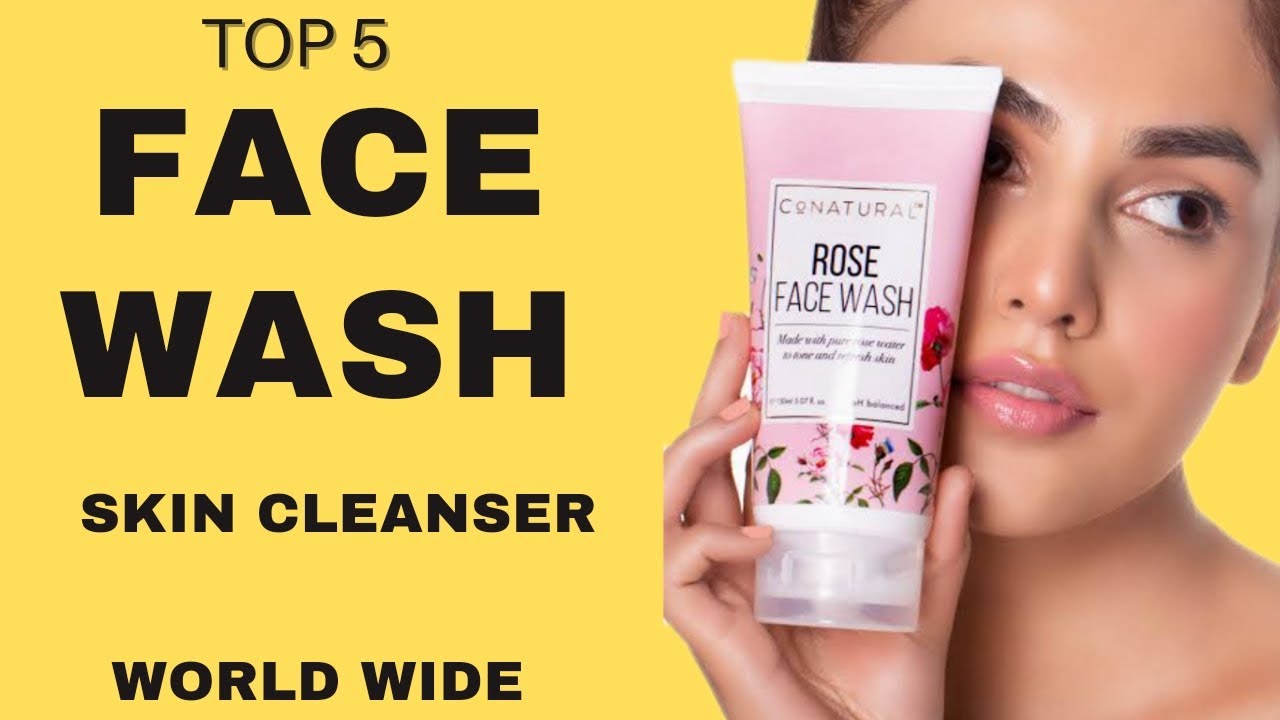 Top 5 Face Wash, Skin cleanser for men & women World wide YouTube