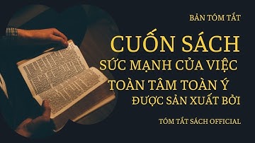 Sức Mạnh Của Sự Toàn Tâm Toàn Ý | Bí Quyết Thành Công & Hạnh Phúc l Tóm Tắt Sách