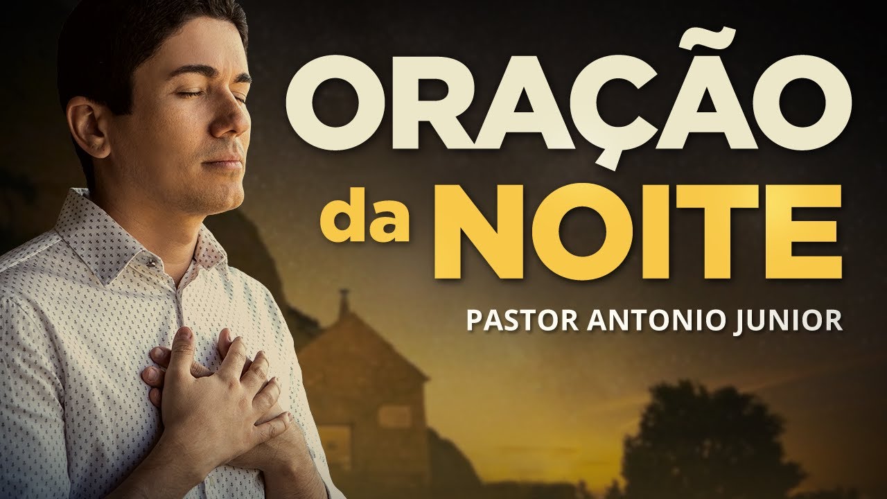 ORAÇÃO DA NOITE DE HOJE – Para Deus Suprir Todas as Suas Necessidades 🙏🏼