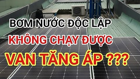 Tại sao - Bơm nước bằng năng lượng mặt trời chạy độc lập không chạy được bơm tăng áp ?