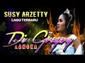 DI GRAYANG LANGKA | SUSY ARZETYY | LAGU ANYAR 2020