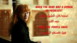 Loreena Mckennitt - Highwayman قصة عشق حزينة بين رجل متجول وابنة مالك حانة - مترجمة