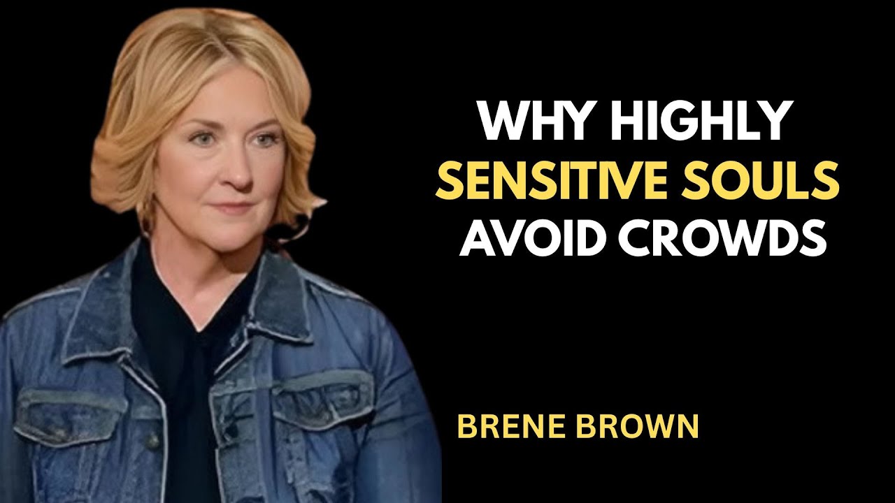 Why Highly Sensitive Souls Avoid Crowds | Brene Brown | Best Motivational Speech |