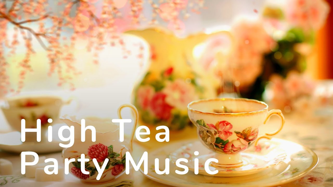 Afternoon High Tea Party Background Music 🎶 Tea Party Music For High Tea,  Afternoon Tea, Tea Room