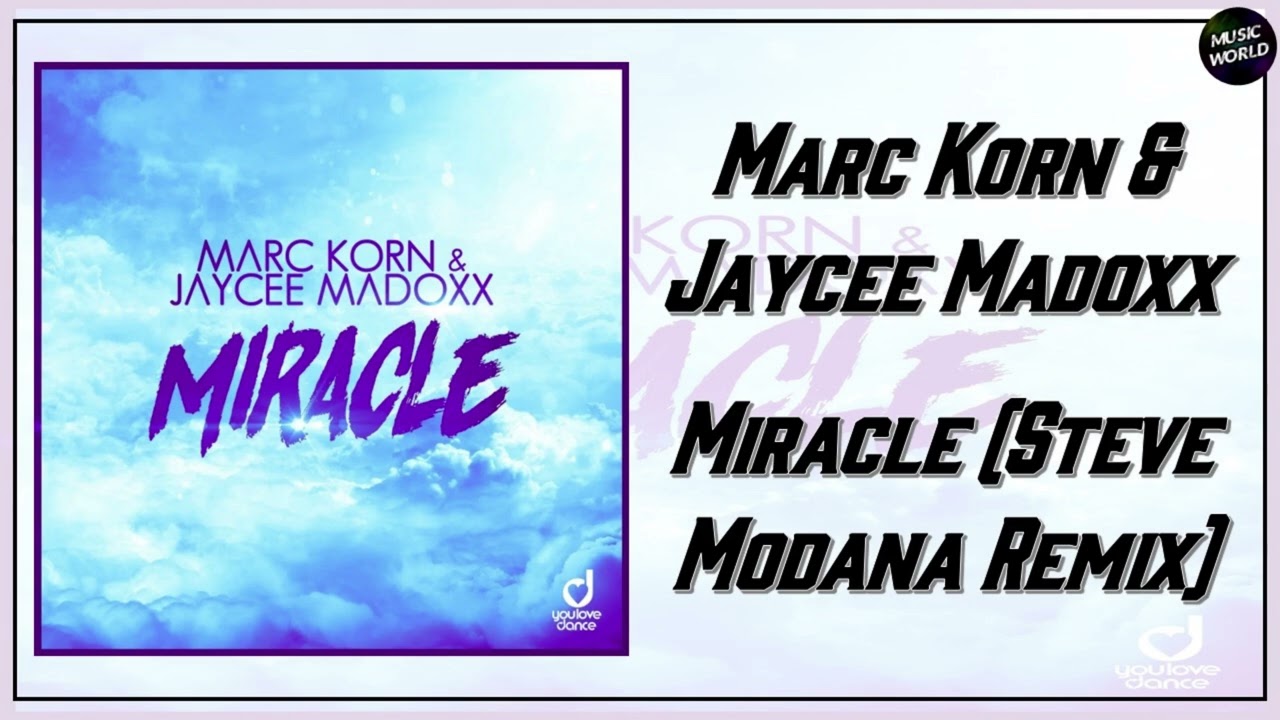Marc Korn & Jaycee Madoxx - Miracle (Steve Modana Remix) - YouTube