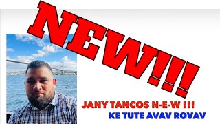 JANY TANCOS NEW! CHVÁLA - KE TUTE AVAV ROVAV - MAREC 2022