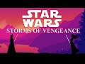 Star Wars: Storms of Vengeance (ANIMATED FAN FICTION)