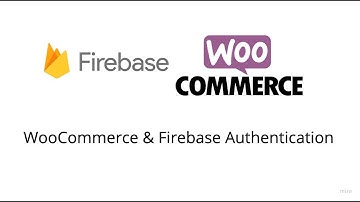 WooCommerce & Firebase Authentication