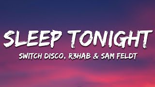 Switch Disco, R3hab, Sam Feldt - SLEEP TONIGHT (Lyrics) Resimi