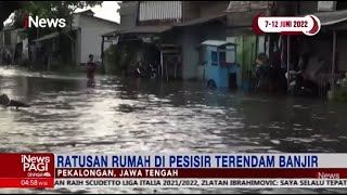 Air Laut Pasang, Ratusan Rumah Terendam Banjir 30 Cm di Pekalongan #iNewsPagi 24/05